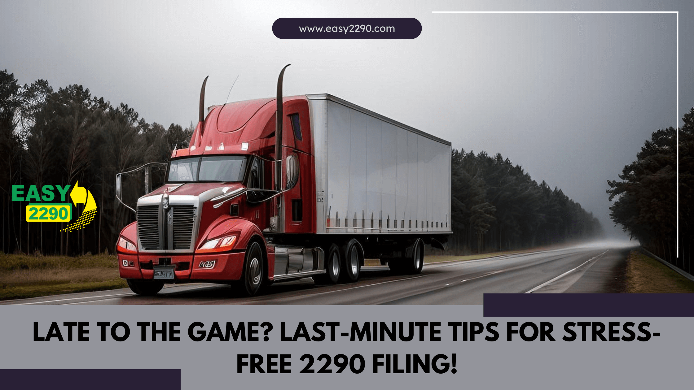 Late to the Game? Last-Minute Tips for Stress-Free 2290 Filing!